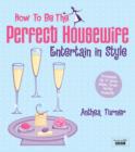 How to be the Perfect Housewife: Entertain in Style - eBook