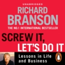Screw It, Let's Do It : Lessons in Life and Business - eAudiobook