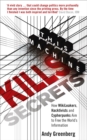 This Machine Kills Secrets : How WikiLeakers, Hacktivists, and Cypherpunks Are Freeing the World's Information - eBook