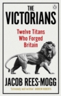 The Victorians : Twelve Titans who Forged Britain - Book