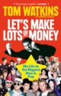 Let's Make Lots of Money : Secrets of a Rich, Fat, Gay, Lucky Bastard - eBook