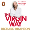 The Virgin Way : How to Listen, Learn, Laugh and Lead - eAudiobook