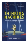 Thinking Machines : The inside story of Artificial Intelligence and our race to build the future - eBook