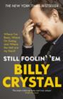 Still Foolin' 'Em : Where I've Been, Where I'm Going, and Where the Hell Are My Keys? - eBook