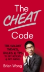 The Cheat Code : The Secret tweaks, hacks and tips to get noticed and get ahead - eBook