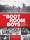 The Boot Room Boys : The Unseen Story of Anfield's Conquering Heroes - eBook