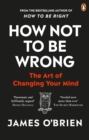 How Not To Be Wrong : The Art of Changing Your Mind - Book