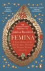 Femina : The instant Sunday Times bestseller – A New History of the Middle Ages, Through the Women Written Out of It - eBook