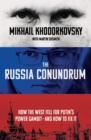 The Russia Conundrum : How the West Fell For Putin’s Power Gambit – and How to Fix It - Book