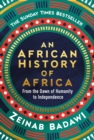 An African History of Africa : From the Dawn of Humanity to Independence - eBook