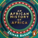 An African History of Africa : From the Dawn of Humanity to Independence - eAudiobook