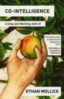 Co-Intelligence : Living and Working with AI - eBook