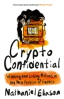 Crypto Confidential : Winning and Losing Millions in the New Frontier of Finance - eBook