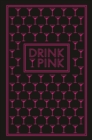 Drink Pink : 50 Pink Cocktails - eBook