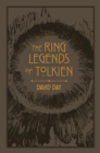 The Ring Legends of Tolkien : An Illustrated Exploration of Rings in Tolkien's World, and the Sources that Inspired his Work from Myth, Literature and History - eBook