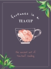 Fortunes in a Tea Cup : Tasseomancy: The Ancient art of Tea Leaf Reading - eBook