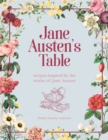 Jane Austen's Table : Recipes Inspired by the Works of Jane Austen: Picnics, Feasts and Afternoon Teas - Book
