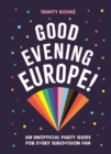 Good Evening Europe! : An unofficial party guide for every Eurovision fan - eBook