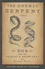 The Cosmic Serpent : DNA and the Origins of Knowledge - Book