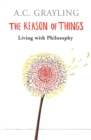 The Reason of Things : Living with Philosophy - Book
