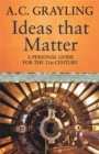 Ideas That Matter : A Personal Guide for the 21st Century - Book