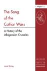 The Song of the Cathar Wars : A History of the Albigensian Crusade - Book