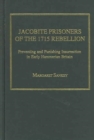 Jacobite Prisoners of the 1715 Rebellion : Preventing and Punishing Insurrection in Early Hanoverian Britain - Book