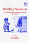 Resisting Napoleon : The British Response to the Threat of Invasion, 1797–1815 - Book