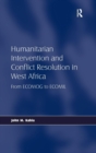 Humanitarian Intervention and Conflict Resolution in West Africa : From ECOMOG to ECOMIL - Book