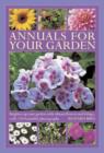 Annuals for Your Garden : Brighten Up Your Garden with Vibrant Flowers and Foliage - Book