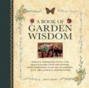 A Book of Garden Wisdom : Organic Gardening Hints, Tips and Folklore from Yesteryear, from Companion Planting to Compost - Book