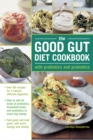 The Good Gut Diet Cookbook: with Prebiotics and Probiotics : How to add probiotic fermented foods and prebiotics to everyday eating, with 80 recipes for natural, efficient digestion - Book