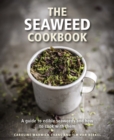 The Seaweed Cookbook : A Guide to Edible Seaweeds and How to Cook with Them - Book