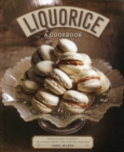 Liquorice: A Cookbook : From sticks to syrup: delicious sweet and savoury recipes - Book