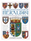 The Illustrated Book of Heraldry : An International History of Heraldry and Its Contemporary Uses - Book