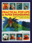 Practical Pop-Ups and Paper Engineering : A step-by-step course in the art of creative card-making, more than 100 techniques and projects, in 1000 photographs - Book