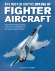 Fighter Aircraft, The World Encyclopedia of : An illustrated history from the early planes of World War I to the supersonic jets of today - Book