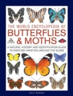 Butterflies & Moths, The World Encyclopedia of : A natural history and identification guide to over 565 varieties around the globe - Book