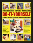 Do-It-Yourself : Home decorating, repairs, maintenance: a complete practical guide to home improvement - Book
