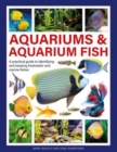 Aquariums & Aquarium Fish : A practical guide to identifying and keeping freshwater and marine fishes - Book