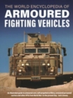 Armoured Fighting Vehicles, World Encyclopedia of : An illustrated guide to armoured cars, self-propelled artillery, armoured personnel carriers and other AFVs from World War I to the present day - Book