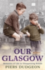 Our Glasgow : Memories of Life in Disappearing Britain - Book