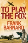 To Play The Fox : An action-packed World War Two thriller to set your pulse racing - eBook