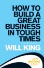 How to Build a Great Business in Tough Times : The King of Shaves story - eBook