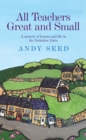 All Teachers Great and Small (Book 1) : A heart-warming and humorous memoir of lessons and life in the Yorkshire Dales - eBook