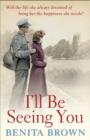 I'll Be Seeing You : A whirlwind romance is tested by war and ambition - eBook