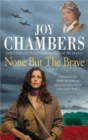 None but the Brave : A magnificent novel of heroism, sacrifice and love in a war-torn world - eBook
