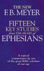 Fifteen Key Studies from the Heart of Ephesians : A Topical Commentary by One of the Great Bibles Scholars of Our Age - eBook