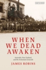 When We Dead Awaken: Australia, New Zealand, and the Armenian Genocide - Book