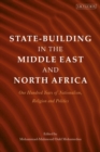 State-Building in the Middle East and North Africa : One Hundred Years of Nationalism, Religion and Politics - eBook